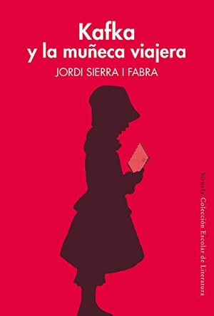 Sierra I Fabra, Jordi / Gustavo Martín Garzo. Kafka y la muñeca viajera. Siruela, 2018.