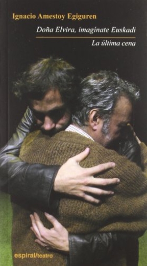 Amestoy Eguiguren, Ignacio. Doña Elvira, imagínate Euskadi ; La última cena. Editorial Fundamentos, 2012.