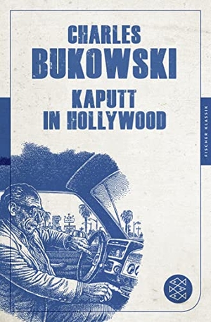 Bukowski, Charles. Kaputt in Hollywood - Stories. S. Fischer Verlag, 2013.