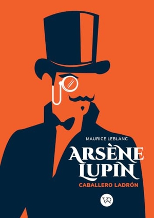 Leblanc, Maurice. Arsène Lupin - Caballero Ladrón. VR Editoras, 2021.