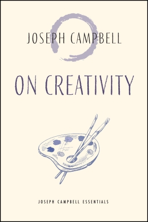 Campbell, Joseph. On Creativity. New World Library, 2026.
