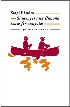 Pàmies, Sergi. Si menges una llimona sense fer ganyotes. Quaderns Crema, 2006.