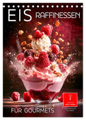 Eis - Raffinessen für Gourmets (Tischkalender 2025 DIN A5 hoch), CALVENDO Monatskalender