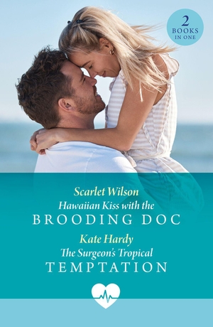 Wilson, Scarlet / Kate Hardy. Hawaiian Kiss With The Brooding Doc / The Surgeon's Tropical Temptation. HarperCollins, 2025.