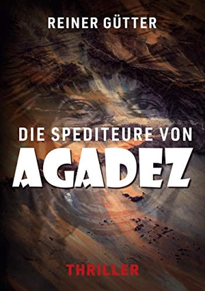 Gütter, Reiner. Die Spediteure von Agadez. Books on Demand, 2021.