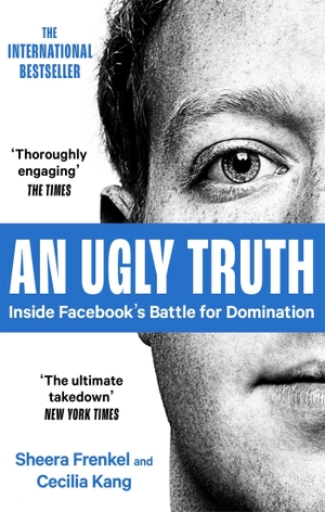 Kang, Cecilia / Sheera Frenkel. An Ugly Truth - Inside Facebook's Battle for Domination. Little, Brown Book Group, 2022.