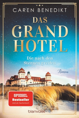 Benedikt, Caren. Das Grand Hotel - Die nach den Sternen greifen - Roman. Blanvalet Taschenbuchverl, 2022.