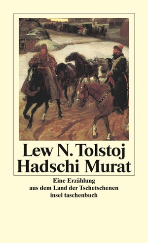 Tolstoi, Leo N.. Hadschi Murat - Eine Erzählung aus dem Land der Tschetschenen. Insel Verlag GmbH, 2000.
