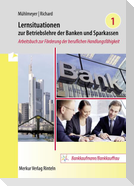 Lernsituationen zur Betriebslehre der Banken und Sparkassen Band 1