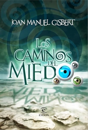 Gisbert, Joan Manuel. Los caminos del miedo. Espasa Libros, S.L., 2011.