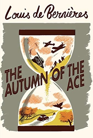 De Bernieres, Louis. The Autumn of the Ace. HARVILL SECKER, 2020.