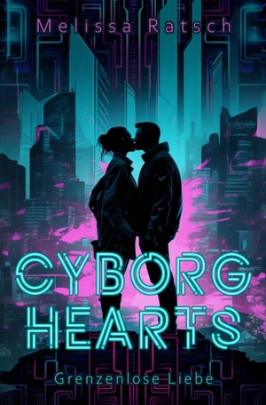 Ratsch, Melissa. Cyborg Hearts - Grenzenlose Liebe. via tolino media, 2024.