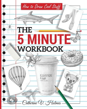 Holmes, Catherine V. How to Draw Cool Stuff - The 5 Minute Workbook. Simon & Schuster Distribution Clients, 2020.
