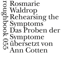 Waldrop, Rosmarie. Das Proben der Symptome. Engeler Urs Editor, 2021.