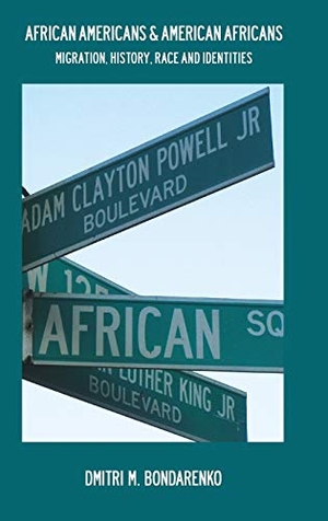 Bondarenko, Dmitri M.. African Americans & American Africans - Migration, History, Race and Identities. Sean Kingston Publishing, 2019.