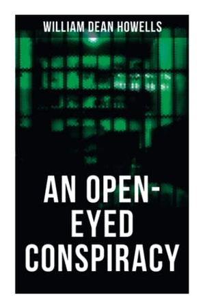 Howells, William Dean. An Open-Eyed Conspiracy - An Idyl of Saratoga. OK Publishing, 2021.