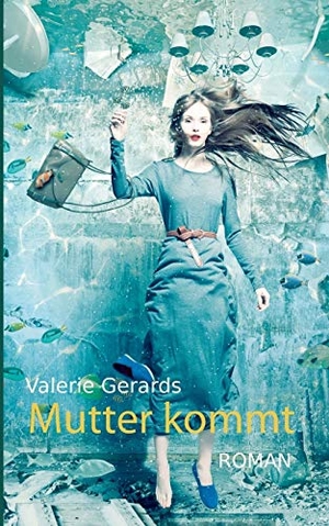 Gerards, Valerie. Mutter kommt. Books on Demand, 2017.