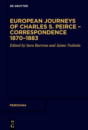 Barrena, Sara / Jaime Nubiola (Hrsg.). European Journeys of Charles S. Peirce - Correspondence 1870-1883. Walter de Gruyter, 2026.