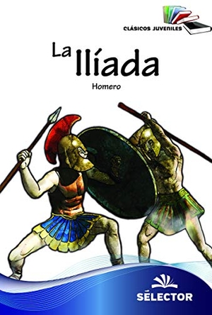 Homero. Iliada, La. Selector, 2018.