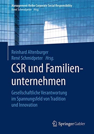 Schmidpeter, René / Reinhard Altenburger (Hrsg.). CSR und Familienunternehmen - Gesellschaftliche Verantwortung im Spannungsfeld von Tradition und Innovation. Springer Berlin Heidelberg, 2018.