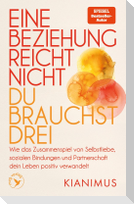 Eine Beziehung reicht nicht - du brauchst drei