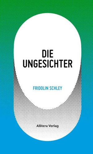 Schley, Fridolin. Die Ungesichter. Buch & Media GmbH, 2021.