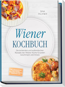 Wiener Kochbuch: Die leckersten und authentischen Rezepte der Wiener Küche für jeden Geschmack und Anlass - inkl. Brotrezepten, Aufstrichen, Frühstück, Getränken, Süßspeisen uvm.