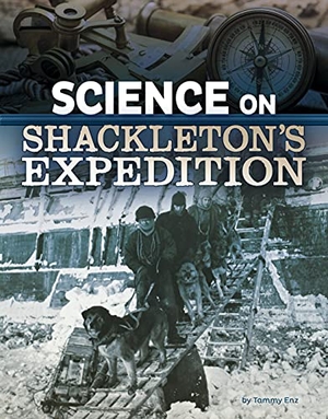 Enz, Tammy. Science on Shackleton's Expedition. Capstone, 2021.