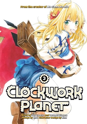 Kamiya, Yuu / Tsubaki Himana. Clockwork Planet 3. Kodansha Comics, 2017.