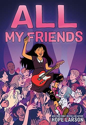 Larson, Hope. All My Friends. St. Martins Press, 2022.
