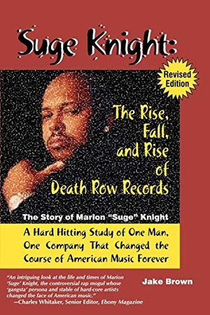 Brown, Jake. Suge Knight: The Rise, Fall, and Rise of Death Row Records: The Story of Marion "Suge" Knight, a Hard Hitting Study of One Man, One Company That Chang. Amber Communications Group, Inc, 2002.