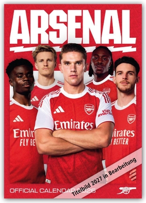 Danilo. Arsenal London FC 2027 - A3-Posterkalender - Original Danilo-Kalender [Mehrsprachig] [Kalender]. Browntrout Verlags GmbH, 2026.