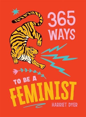 Dyer, Harriet. 365 Ways to Be a Feminist - Meaningful Acts of Microfeminism to Empower Women Everywhere. Summersdale Publishers, 2026.
