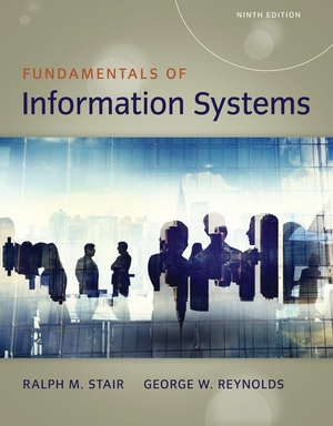 Stair, Ralph / George Reynolds. Fundamentals of Information Systems. Cengage Learning, 2017.
