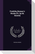 Fredrika Bremer's Works [Tr. by M. Howitt]