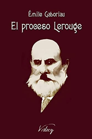 Gaboriau, Émile. El proceso Lerouge. Vidocq, 2023.