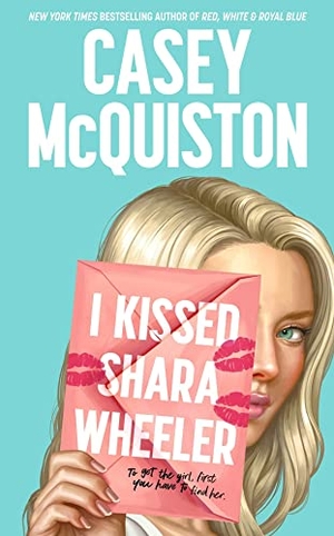 Mcquiston, Casey. I Kissed Shara Wheeler. Macmillan Publishers Int Ltd - MDL, 2022.