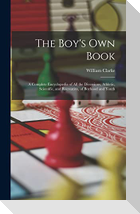 The Boy's Own Book: A Complete Encyclopedia of All the Diversions, Athletic, Scientific, and Recreative, of Boyhood and Youth