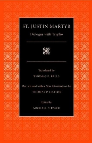 Justin / Justin Martyr. Dialogue with Trypho. Catholic University of America Press, 2003.