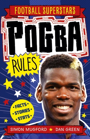 Mugford, Simon / Dan Green. Football Superstars: Pogba Rules. Hachette Children's  Book, 2021.