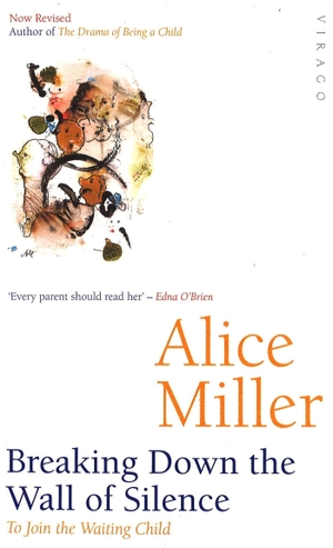 Miller, Alice. Breaking Down The Wall Of Silence - To Join the Waiting Child. Little, Brown Book Group, 1997.