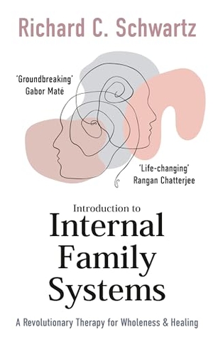 Schwartz, Richard. Introduction to Internal Family Systems - A Revolutionary Therapy for Wholeness & Healing. DK, 2023.