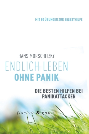 Morschitzky, Hans. Endlich leben ohne Panik! - Die besten Hilfen bei Panikattacken. Fischer & Gann, 2015.