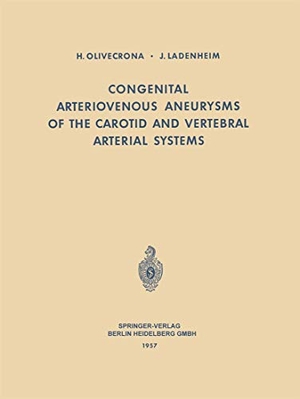 Ladenheim, J. / H. Olivecrona. Congenital Arteriovenous Aneurysms of the Carotid and Vertebral Arterial Systems. Springer Berlin Heidelberg, 1957.