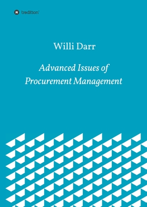 Darr, Willi. Advanced Issues of Procurement Management. tredition, 2019.