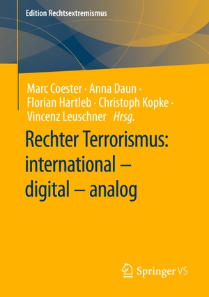 Coester, Marc / Anna Daun et al (Hrsg.). Rechter Terrorismus: international ¿ digital ¿ analog. Springer Fachmedien Wiesbaden, 2023.