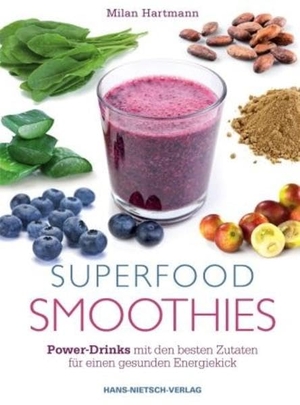 Hartmann, Milan. Superfood-Smoothies - Power-Drinks mit den besten Zutaten für einen gesunden Energiekick. Nietsch Hans Verlag, 2013.