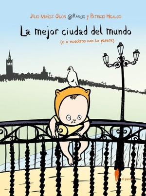 @RancioSevillano / Hidalgo Patricio et al. La mejor ciudad del mundo. O a nosotros nos lo parece. El Paseo Editorial, 2017.