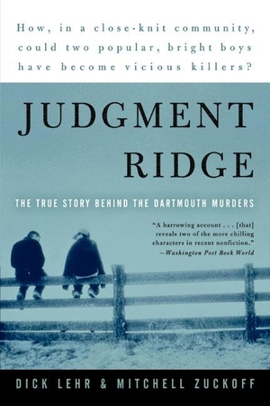 Lehr, Dick / Mitchell Zuckoff. Judgment Ridge - The True Story Behind the Dartmouth Murders. HarperCollins, 2004.