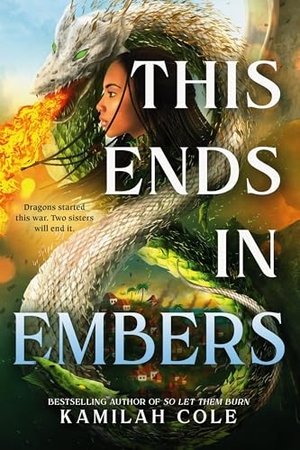 Cole, Kamilah. This Ends in Embers. Little, Brown Books for Young Readers, 2025.